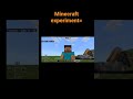 Minecraft experiment part4 minecraft shorts kjjjnmmmmm