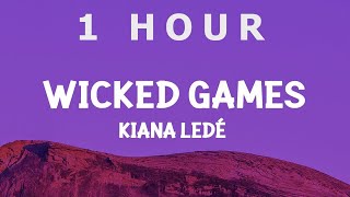 [ 1 HOUR ] Kiana Ledé - Wicked Games Slowed TikTok(Lyrics) you know my weaknesses you