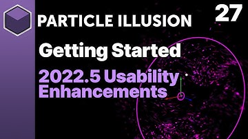 Particle Illusion - 2022.5 Usability Enhancements [Getting Started]