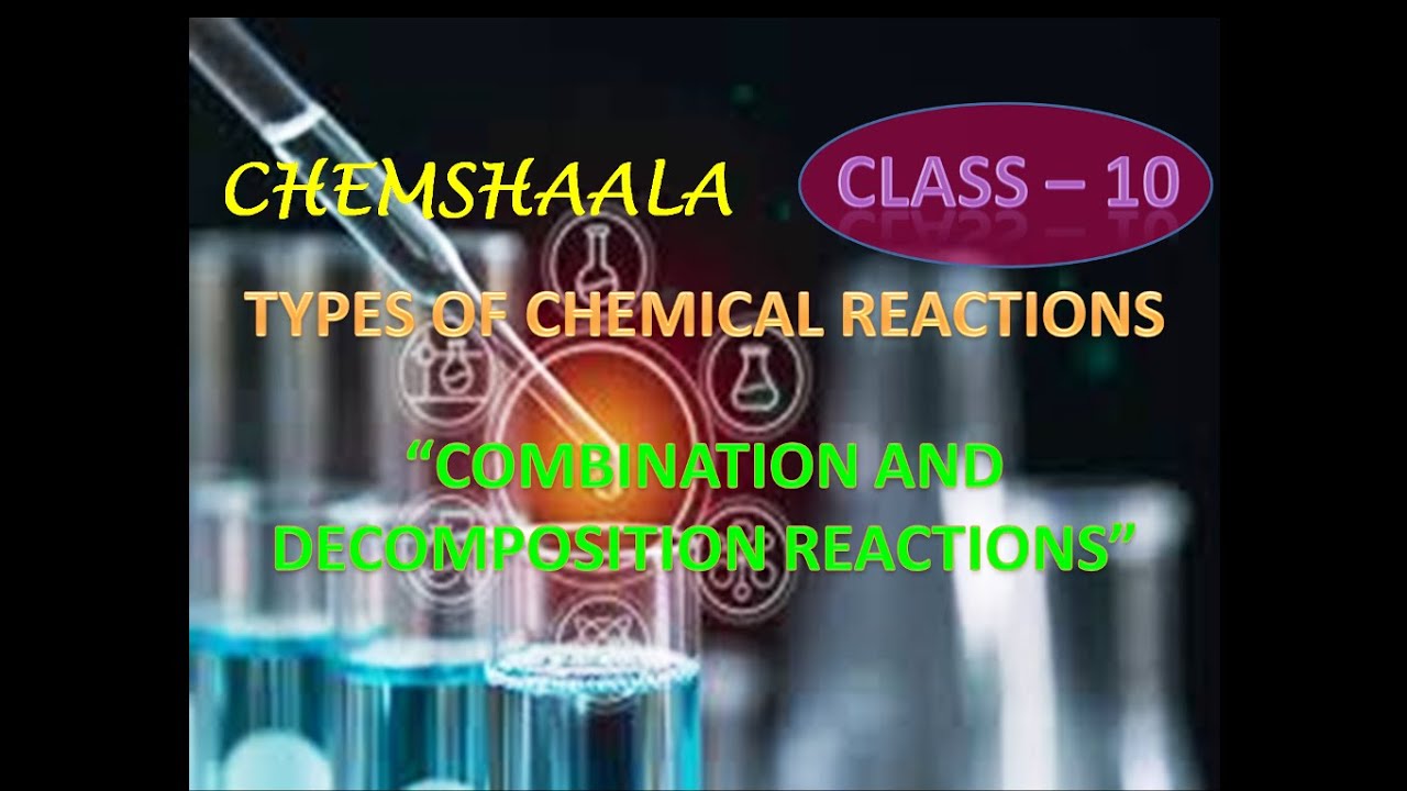 CLASS 10 ll COMBINATION & DECOMPOSITION REACTION - YouTube