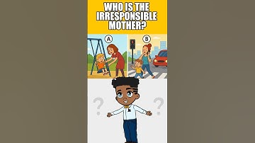 WHO IS THE IRRESPONSIBLE MOTHER? Only 10% can solve this! 🧠#tests #challenges