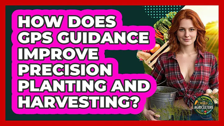 How Does GPS Guidance Improve Precision Planting And Harvesting? - The World of Agriculture