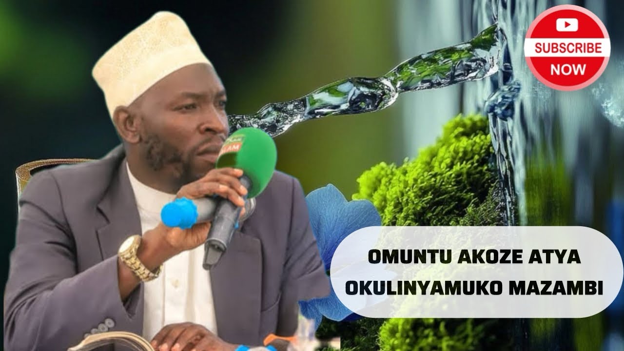OMUNTU AKOZE ATYA OKULINYAMUKO MAZAMBI SHEIKH MUSA MUTYABA