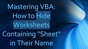 Mastering VBA: How to Hide Worksheets Containing "Sheet" in Their Name
