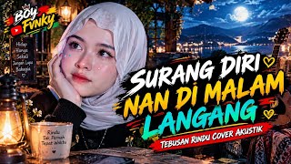 TEBUSAN RINDU ~ SURANG DIRI NAN DI MALAM LANGANG , COVER LAGU MINANG NEW AKUSTIK VIRAL TIKTOK 2026 