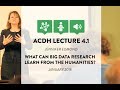 ACDH Lecture 4.1 – Jennifer Edmond – What can Big Data Research Learn from the Humanities?
