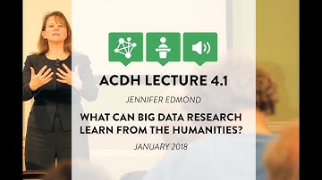 ACDH Lecture 4.1 – Jennifer Edmond – What can Big Data Research Learn from the Humanities?