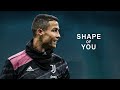 Cristiano Ronaldo 2021 • Shape Of You | HD