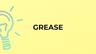 What is the meaning of the word GREASE?