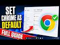 How To Make Google Chrome Your Default Browser – Full Guide