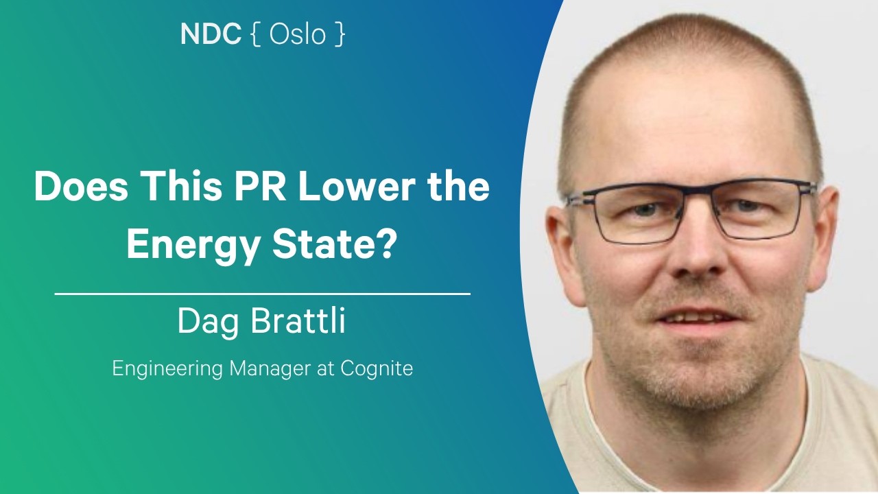 Does This PR Lower the Energy State? - Dag Brattli - NDC Oslo 2026
