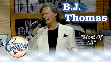 BJ THOMAS makes the Diner fall in love with MOST OF ALL!