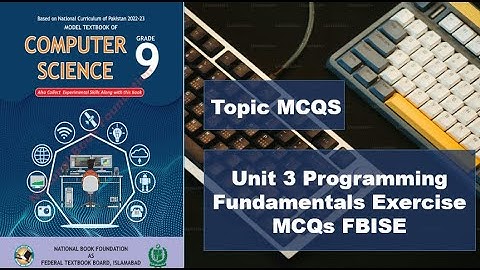 MCQs Solved from Chapter 3 | Programming Fundamentals | Class 9 Computer Science | FBISE Curriculum