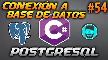 Cómo CONECTARSE a Una BD en POSTGRESQL - NpgSQL | Desarrollo en CSharp (C#) #54