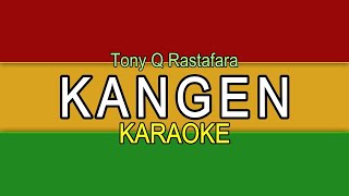 KANGEN – TONY Q (KARAOKE REGGAE) 🎤 TANPA VOKAL | CHORD   LIRIK
