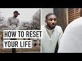 How To Reset Your Life | EP. 1 [Get Your Life Together]