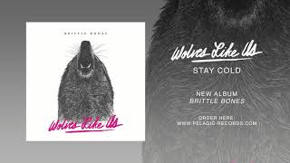 Wolves Like Us - Stay Cold