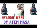 Nëm Nyan Nhier Piandie by Atem Masa (Official Audio) South Sudan music 2022.