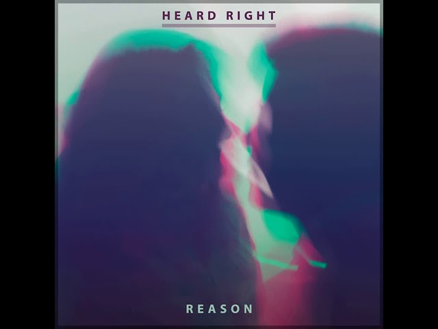 Heard Right - Reason