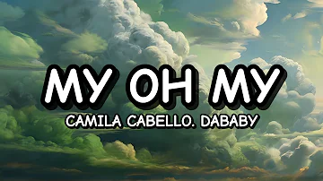 Camila Cabello - My Oh My ft. DaBaby (Lyrics)