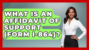 What Is an Affidavit of Support (Form I-864)? | US Citizenship Immigration Guide