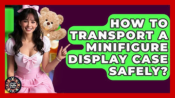 How To Transport A Minifigure Display Case Safely? - Collectible Dolls and Toys