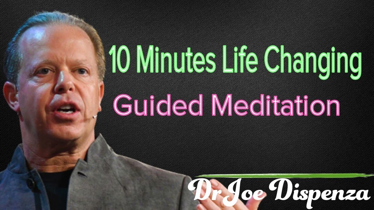 Minutes Life Changing Guided Meditation by Dr Joe Dispenza Joe Dispenza ...