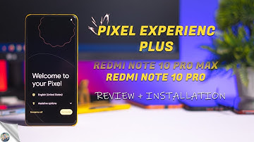 Android 12L Pixel Experience Plus Edition for Redmi Note 10 Pro/Max Review & Installation