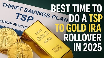 Best Time to Do a TSP to Gold IRA Rollover in 2025