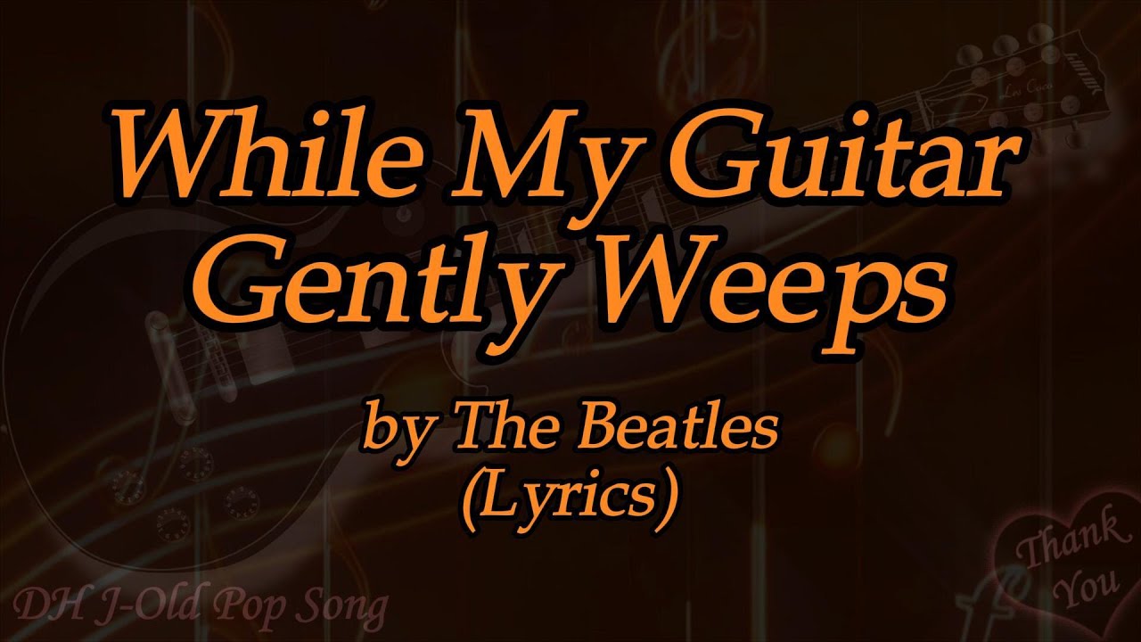 While My Guitar Gently Weeps Lyrics Deutsch