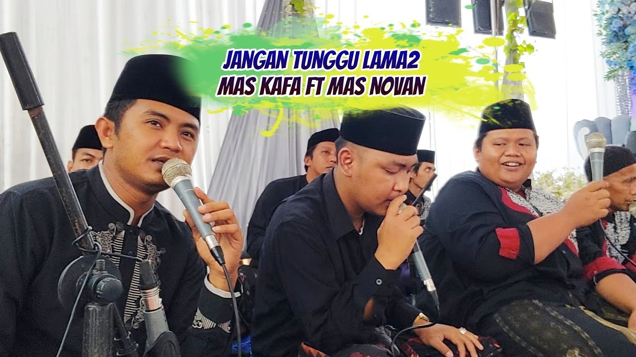 TRENDING 1 JANGAN TUNGGU LAMA LAMA VERSI SHOLAWAT VIRAL TIKTOK MAS KAFA FT MAS NOVAN 
