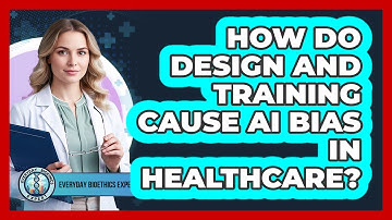 How Do Design And Training Cause AI Bias In Healthcare?