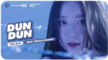 How Would (G)I-DLE dance "Dun Dun" by EVERGLOW | Dance Position (collab with HANNIFIED)