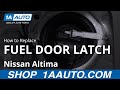 How to Replace Fuel Door Latch 2006-12 Nissan Altima