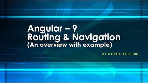 Angular - 9  Tutorial - Routing and Navigation | Routing tutorial | Learn routing in angular - 2020