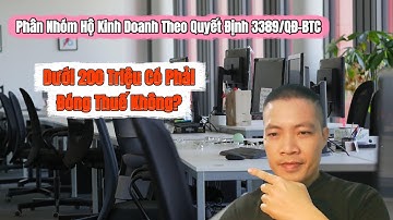 Phân Nhóm Hộ Kinh Doanh Theo Quyết Định 3389/QĐ-BTC | Dưới 200 Triệu Có Phải Đóng Thuế Không?