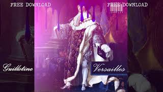 FREE DOWNLOAD GUILLOTINE - VERSAILLES [Untagged Version] produced by KRYPTIC SAMPLES