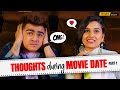 Thoughts During Movie Date  - Part 1 | मूवी का मज़ा | Ft. Rohan Shah & Anushka Sharma