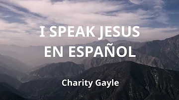 I Speak Jesus en Español con Letra Traducido/ Lyrics in SPANISH / (Charity Gayle Translation Cover)