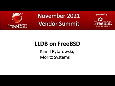 November 2021 FreeBSD Vendor Summit: LLDB on FreeBSD, Moritz Systems