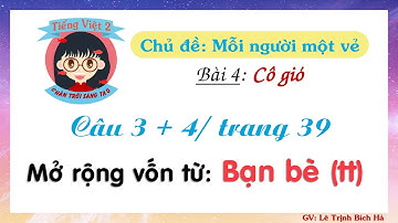 Tiếng Việt 2 | Sách Chân trời sáng tạo | Tuần 4 | Bài 4 | Câu 3+4: MRVT  Bạn bè (tt), trang 39
