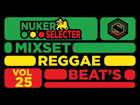 REGGAE - DIGITAL - RAGGA / NUKER SELECTER / MIXSET REGGAE BEAT'S VOL - 25