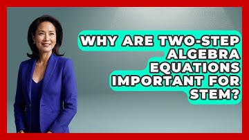 Why Are Two-step Algebra Equations Important For STEM? - Your Algebra Coach