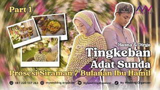 TINGKEBAN - PROSESI SIRAMAN 7 BULANAN IBU HAMIL ADAT SUNDA | HASNA & DIRGA | PART 1