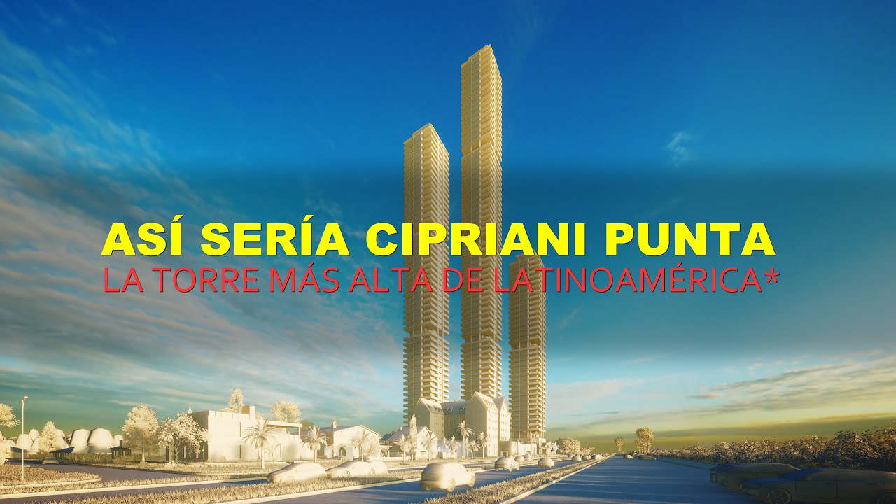 Así se vería el complejo Cipriani en Punta del Este, la torre más alta de Latinoamérica*