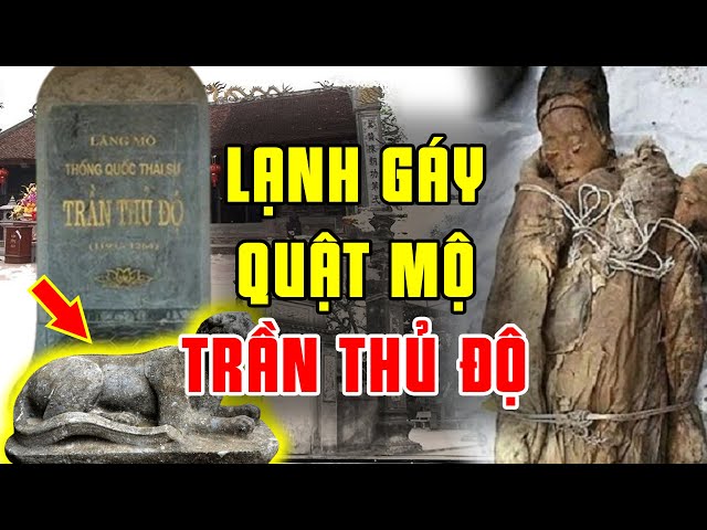Bí Ẩn Rùng Rợn Bên Trong Lăng Mộ Trần Thủ Độ | Việt Sử Toàn Thư class=