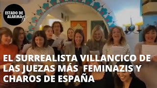 El surrealista villancico de las juezas más feminazis y charos de España