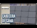 Como fazer uma cabeceira de cama - Revista da Cidade (21/07/2017)