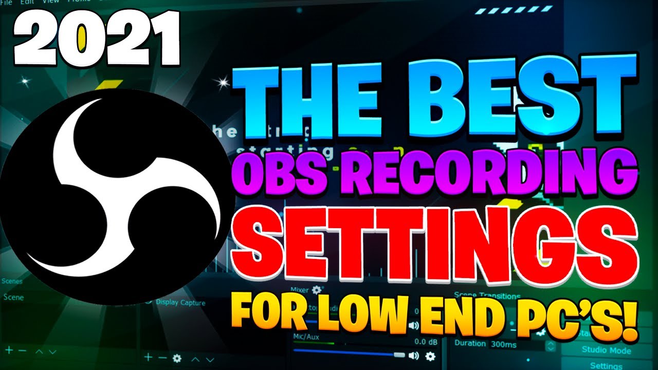 Best OBS Recording Settings for Low End PC’s (2021) YouTube