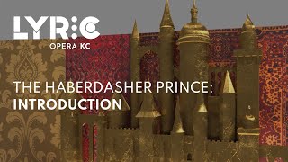 Lyric Opera of Kansas City Presents The Haberdasher Prince: Introduction